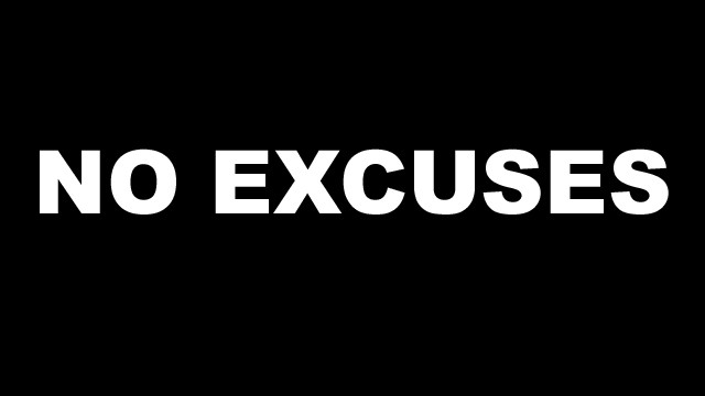 no excuses